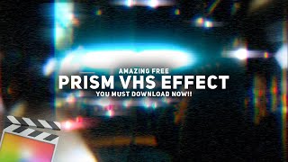 Free Crazzzyy Prism Vhs Effect You Must Download Final Cut Pro X
