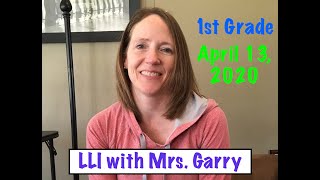 LLI with Mrs. Garry, 1st Grade: Monday, 4.13