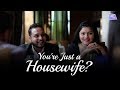 You're Just a Housewife? | Life Tak | Why Not