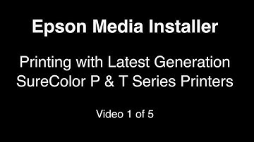 Epson Media Installer for SureColor P- & T-Series Printers | Episode 1