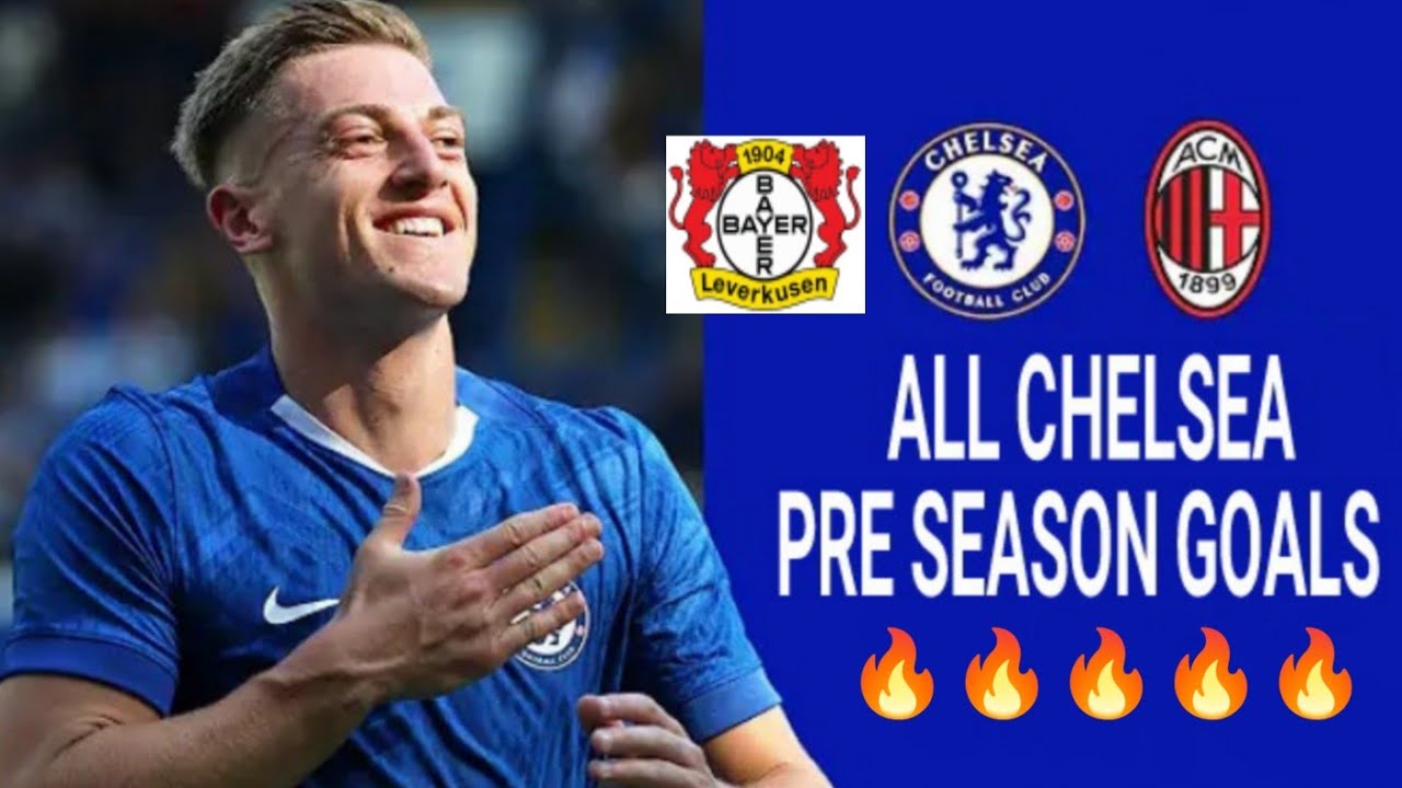 CHELSEA'S PRE SEASON GOALS 2025 - ALL IN ONE VIDEO 🔥🔥 JEREMIAH OG