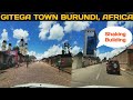 Shaking Building | Drive around GITEGA Town Burundi Africa | Gitega : Political Capital of Burundi