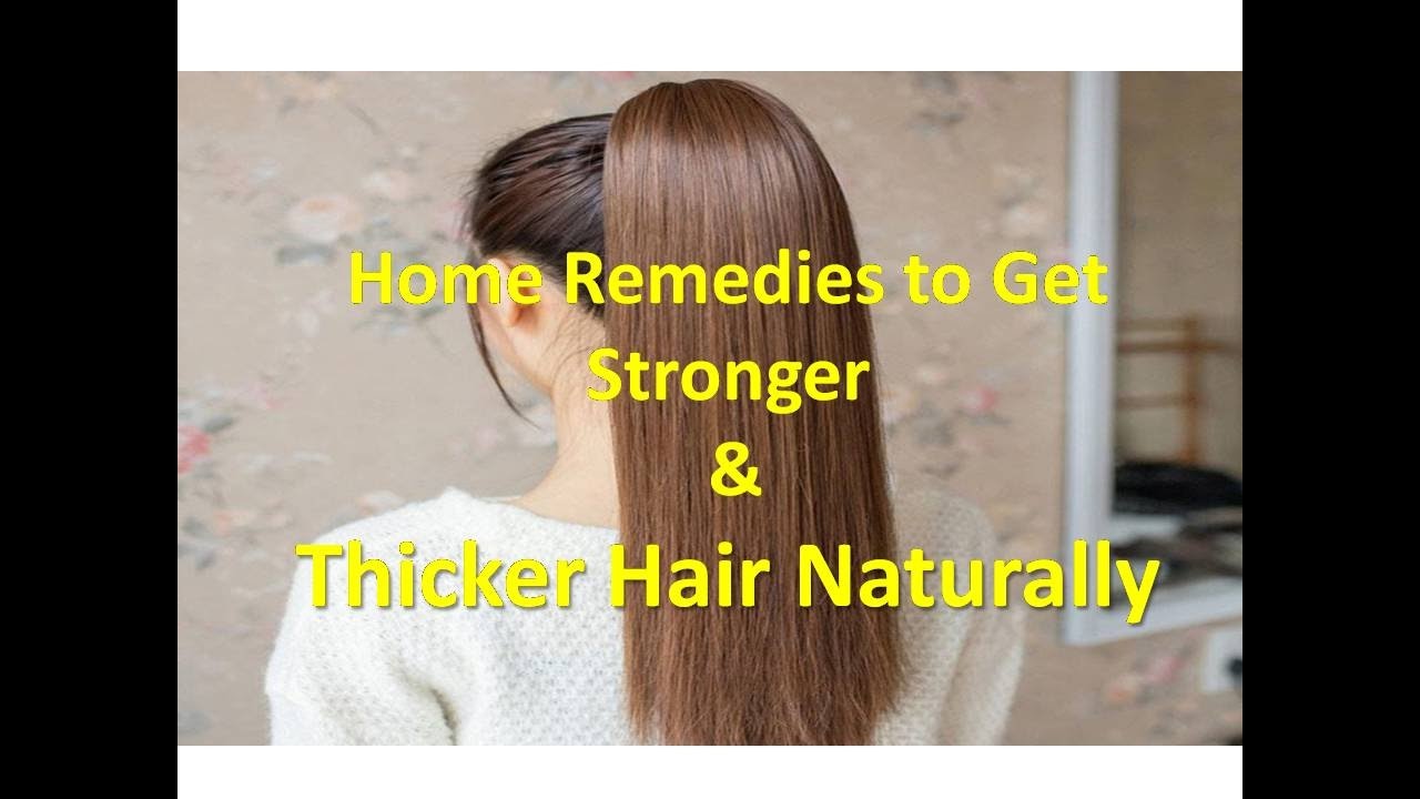 Home Remedies to Get Stronger & Thicker Hair Naturally Grow Thicker