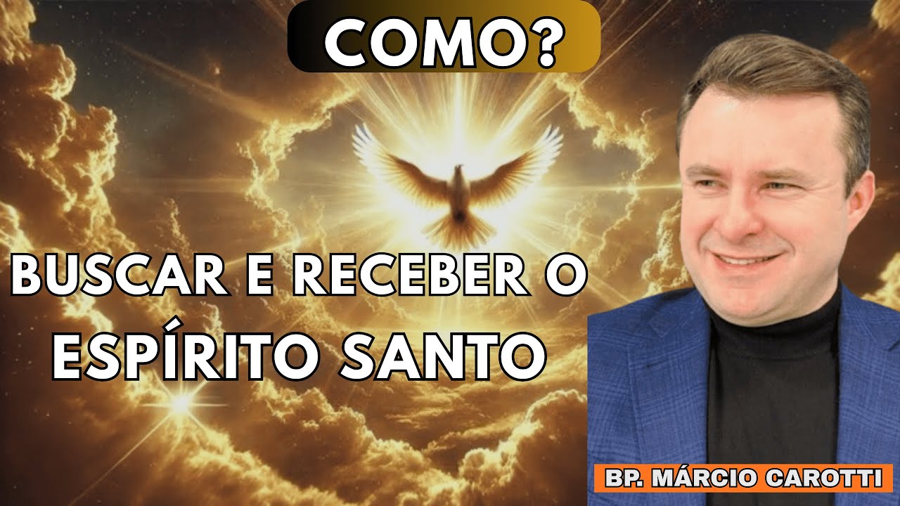 Como buscar e receber o Espírito santo | bispo márcio carotti