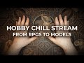 Hobby Chill Stream, Konflikt '47 Axis, looking at models and more!