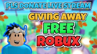 🔴LIVE PLS DONATE GIVING AWAY UP TO 1,000 ROBUX! 🚽💸 