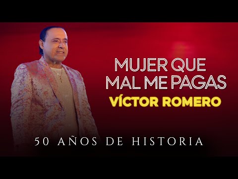Mujer que mal me pagas (En vivo) Víctor Romero y Orquesta