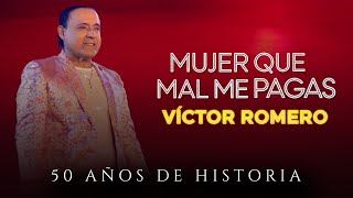 Mujer que mal me pagas (En vivo) Víctor Romero y Orquesta