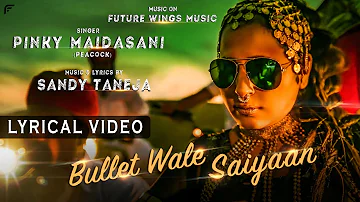Bullet Wale Saiyaan (Lyric Video) | Pinky Maidasani | Sandy Taneja | Future Wings Music