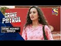 Crime Patrol | For The Sake Of Love | Crime Against Women | Full Episode