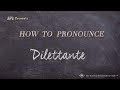 How to Pronounce Dilettante (Real Life Examples!)