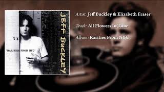 Jeff Buckley & Elizabeth Fraser - All Flowers In Time Bend Towards The Sun *Remastered*