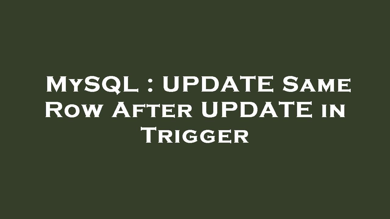 MySQL : UPDATE Same Row After UPDATE in Trigger - YouTube