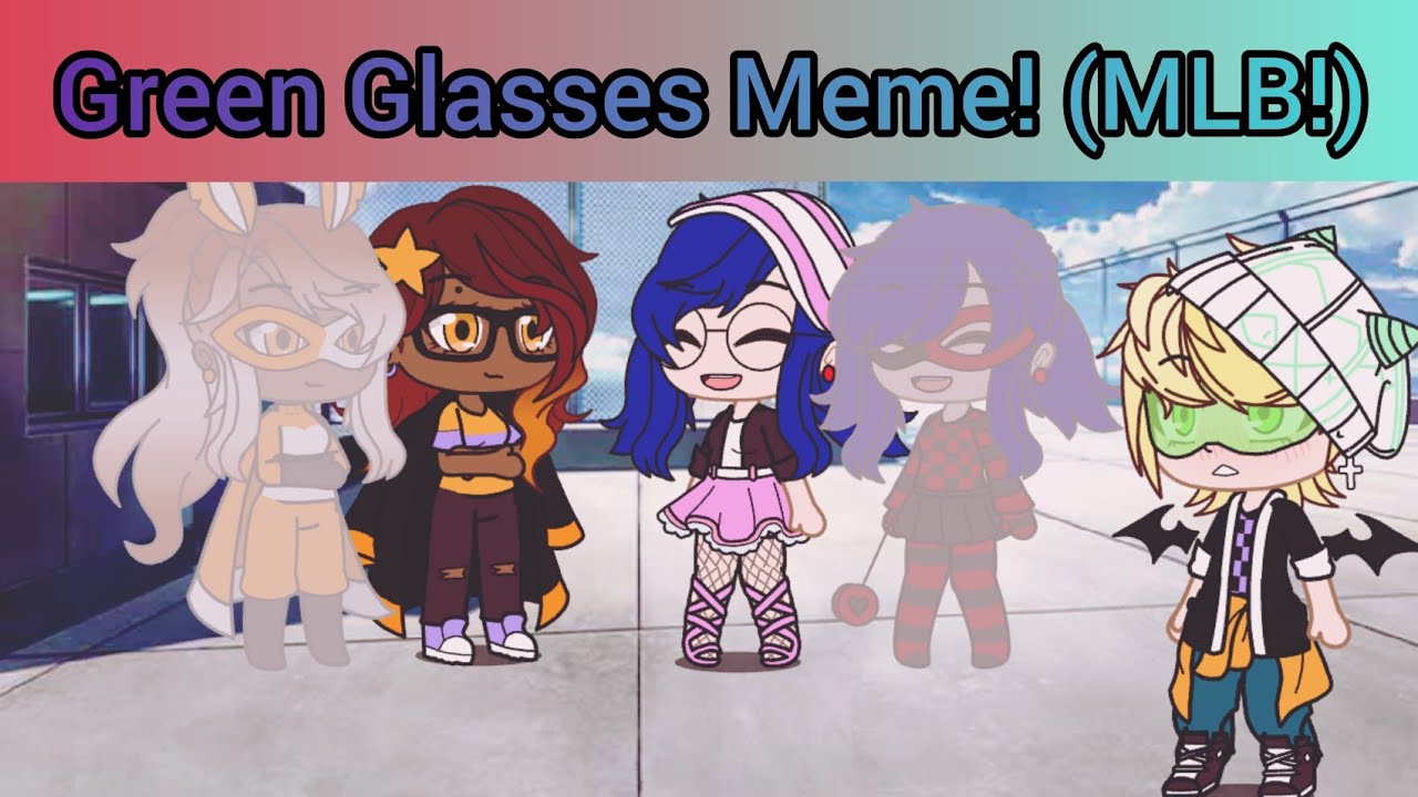 Green Glasses Meme! (MLB!) (GC) YouTube