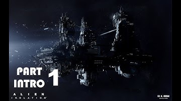 Alien Isolation Walkthrough Gameplay 1080p Part 1 - Intro