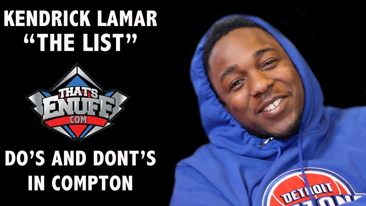 kendrick lamar compton kendrick lamar quot the list quot do s and dont s when in kendrick lamar compton kendrick lamar quot the list quot do s and dont s when in