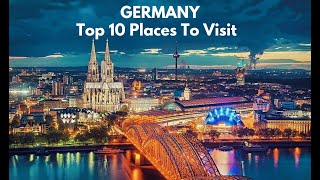 Top 10 Unforgettable Germany Destinations