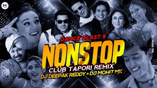 Bollywood Dance Mix Nonstop - DJ Deepak Reddy × DJ Mohit Mk | DANCE BLAST 9 | Club Tapori Remix