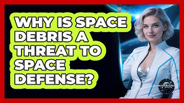Why Is Space Debris A Threat To Space Defense? - Warriors In Space