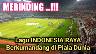 MERINDING ..!! Akhirnya Lagu INDONESIA RAYA Bisa Berkumandang di Piala Dunia