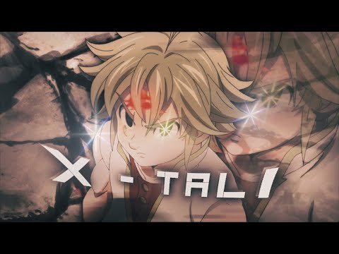 『 X - TALI 』 Meliodas 「 Seven Deadly Sins 」「AMV/EDIT」 4K