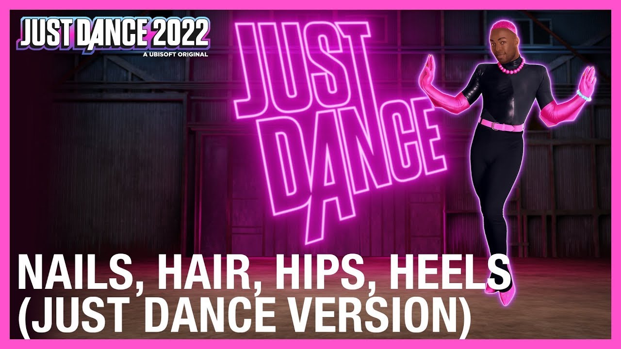 Just Dance 2022 Nails, Hair, Hips, Heels (Just Dance Version) / Todrick
