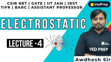 Electrostatic | CSIR NET | GATE | IIT JAM | JEST | TIFR | BARC | Lec-4 | VedPrep Physics Academy