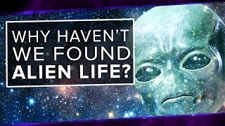 Why Haven't We Found Alien Life?