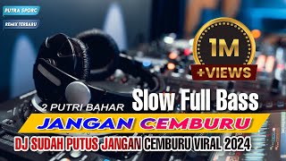 DJ SUDAH PUTUS JANGAN CEMBURU || FULL BASS REMIX TERBARU 2024 VIRAL