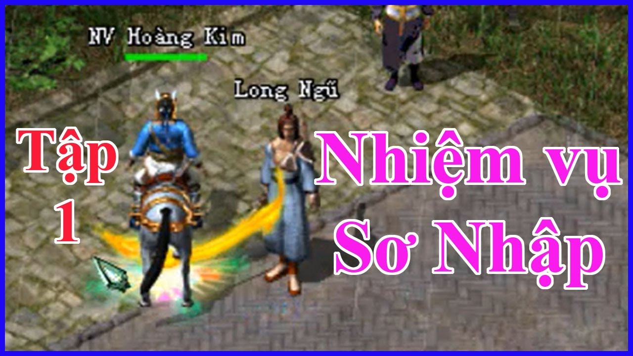 [VLTK Offline] - Tập 1 - Nhiệm Vụ Sơ Nhập