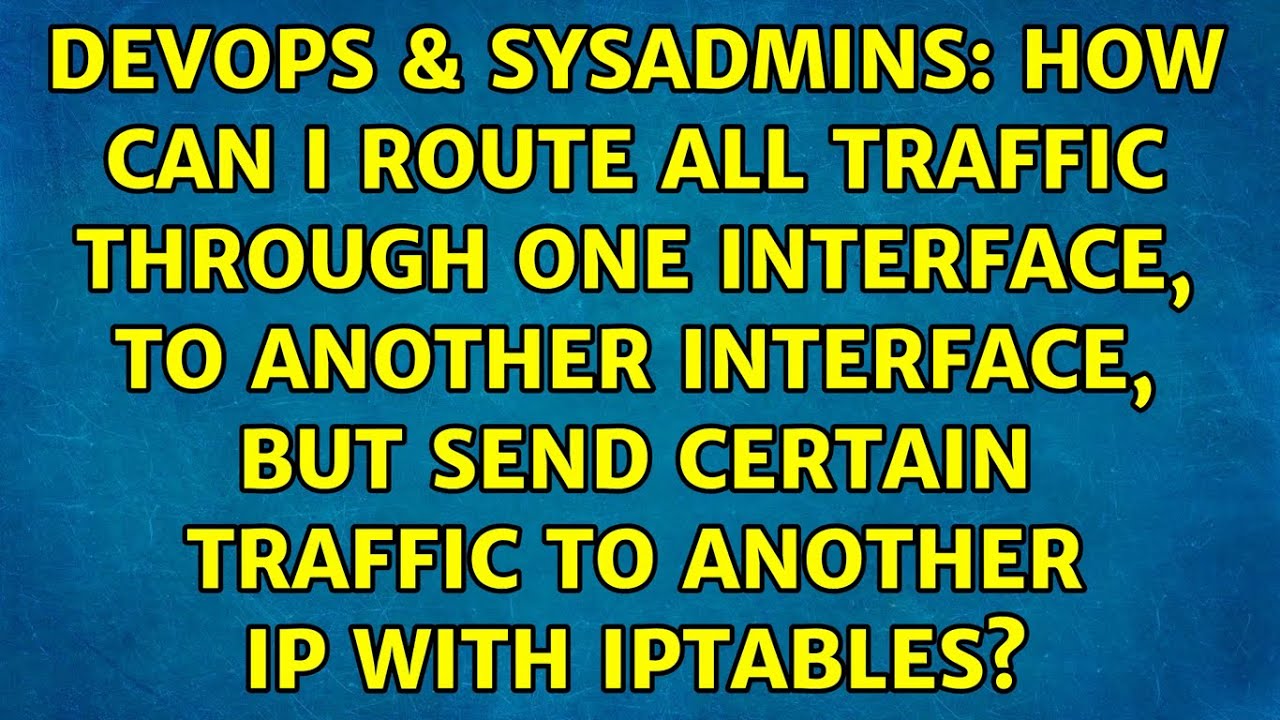 How To Route Traffic From One Interface To Another