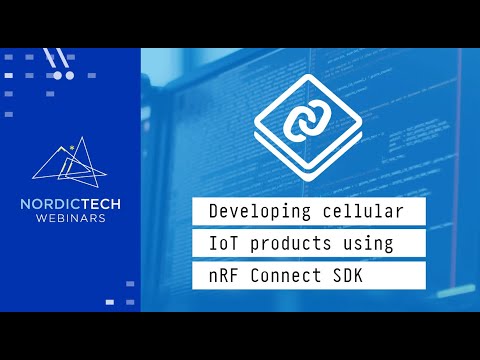 Developing cellular IoT products using nRF Connect SDK