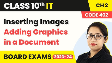 Class 10 IT Ch 2 | Inserting Images Adding Graphics in a Document |Class 10 IT Book Code 402 2022-23