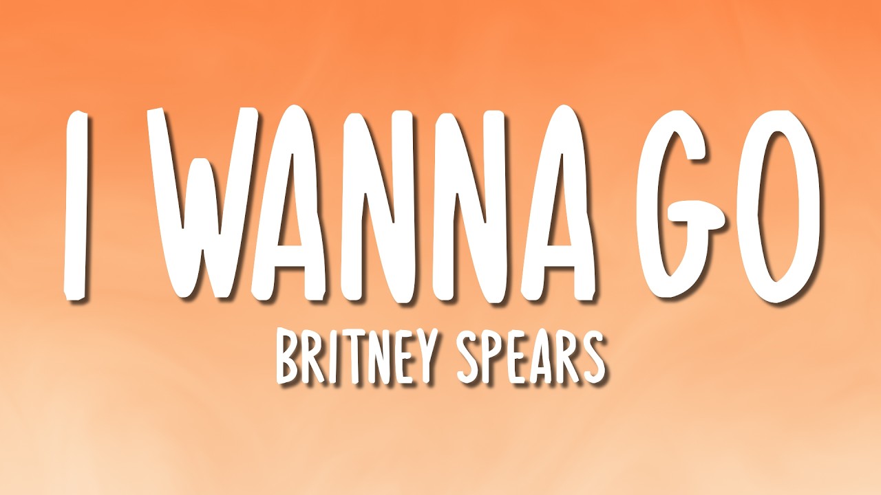 Britney Spears - I Wanna Go (Lyrics)