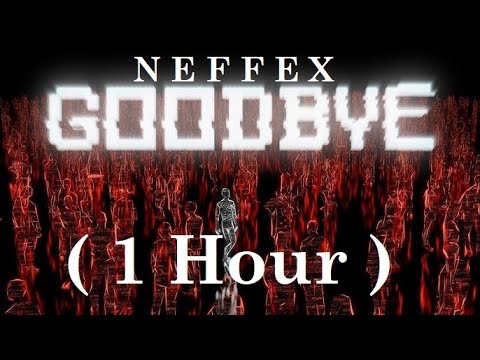 Neffex - Goodbye No. 240 (1 Hour)