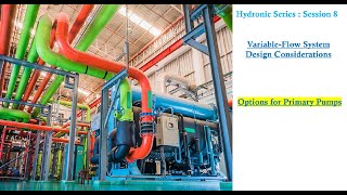 Hydronic Session 8: Variable Flow System Design Considerations - Options for Primary Pumps #hvac