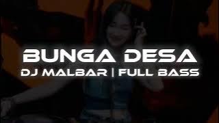 DJ BUNGA DESA FULLBASS TIK TOK DJ MALBAR BASSGANGGA š„š„š„