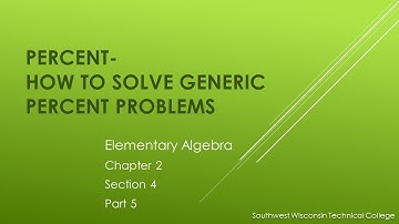 Percent Applications-How to Solve Generic Percent Problems– Elementary Algebra