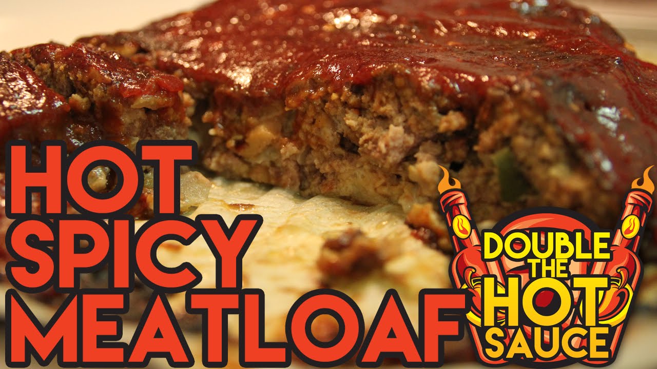 Hot Spicy Meatloaf Double The Hot Sauce YouTube