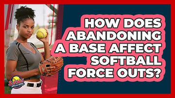 How Does Abandoning A Base Affect Softball Force Outs? - Softball Basics and Beyond