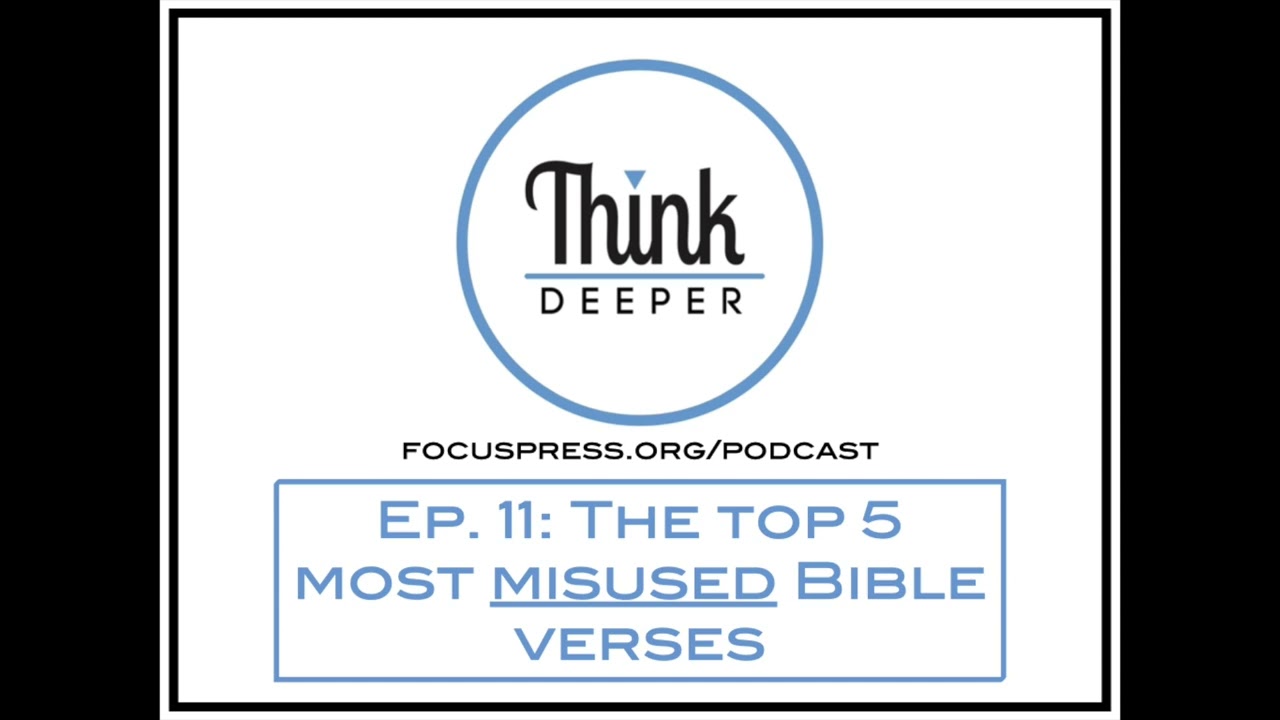Think Deeper: The Top 5 Most Misused Bible Verses