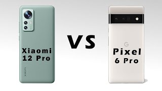 Comparison - Xiaomi 12 Pro Vs Google Pixel 6 Pro: Which is Batter?