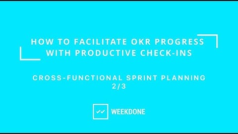 Cross-functional check-ins - How to Facilitate OKR Progress with Productive Check-ins (Video 2/3)