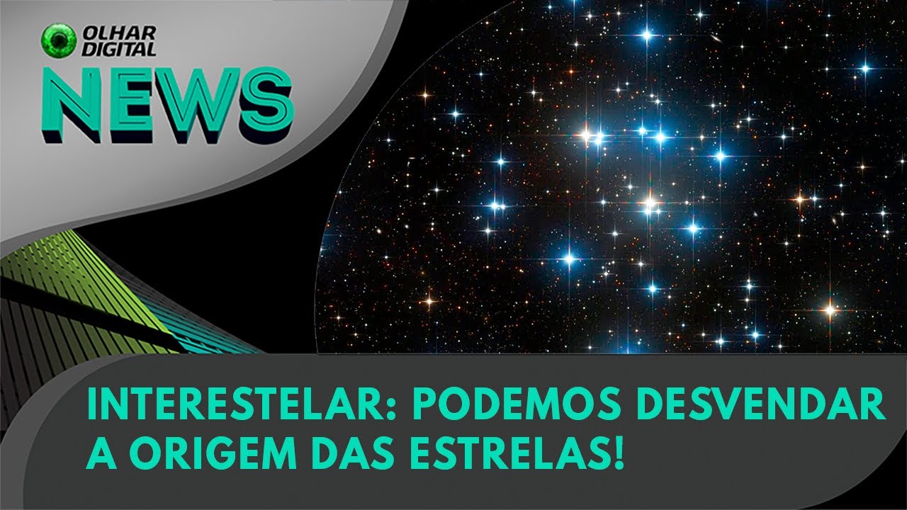 Ao Vivo | Interestelar: podemos desvendar a origem das estrelas! | 25/01/2024 | #OlharDigital