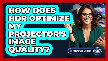 How Does HDR Optimize My Projector