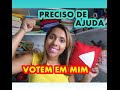 PRECISO DE AJUDA- VOTEM EM MIM DESAFIO MÉLIUZ