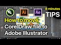 How to Move CorelDraw file to Adobe Illustrator for After Effects Projects - 8 minutes TIPS