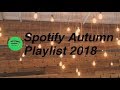 ~Spotify Autumn Playlist 2018~