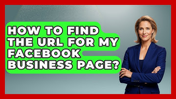 How To Find The URL For My Facebook Business Page? - Everyday-Networking