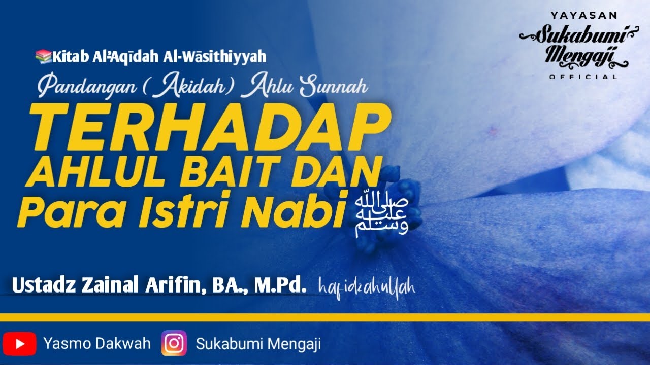 Ustadz Zainal Arifin, BA., M.Pd.Istri Nabi ﷺ-
(Bedah Kitab Al-‘Aqidah Al-Wasithiyyah)